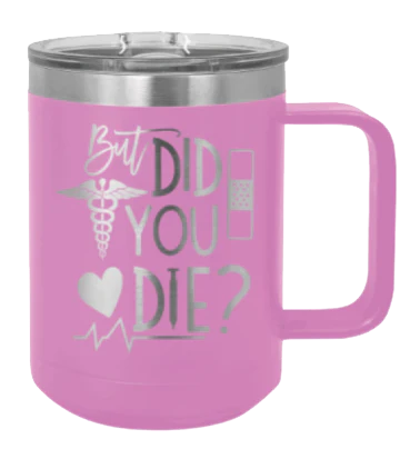 But Did You Die - 15oz Mug Laser Engraved - Image 7