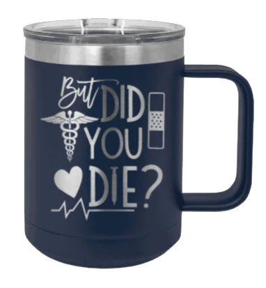 But Did You Die - 15oz Mug Laser Engraved - Image 9