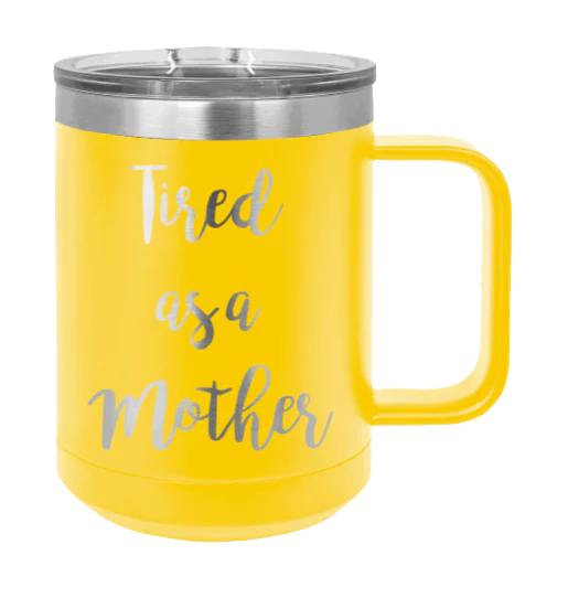 Tired As A Mother - 15oz Mug Laser Engraved - Image 17