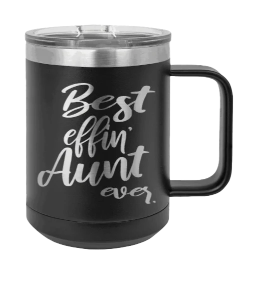 Best Effin Aunt Ever - 15oz Mug Laser Engraved