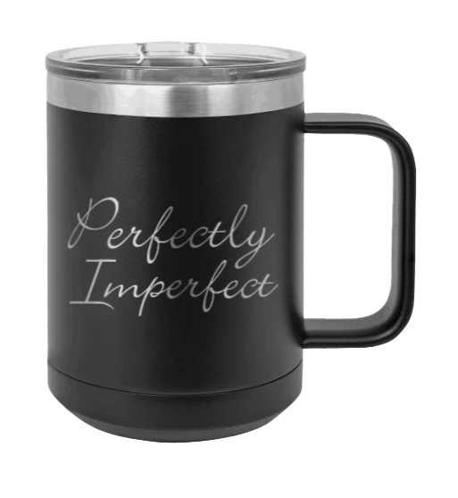 Perfectly Imperfect - 15oz Mug Laser Engraved