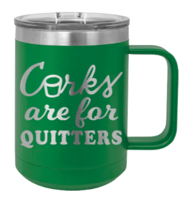 Corks Are For Quitters - 15oz Mug Laser Engraved - Image 5