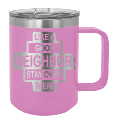 Like A Good Neighbor - 15oz Mug Laser Engraved - Image 7