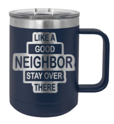 Like A Good Neighbor - 15oz Mug Laser Engraved - Image 9