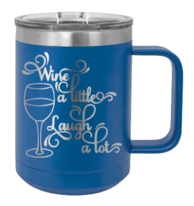 Wine A Little Laugh A Lot - 15oz Mug Laser Engraved - Image 2