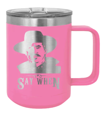 Tombstone Say When 2 - 15oz Mug Laser Engraved - Image 12