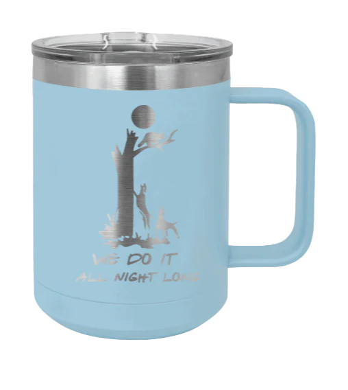 We Do It All Night Long - 15oz Mug Laser Engraved - Image 6