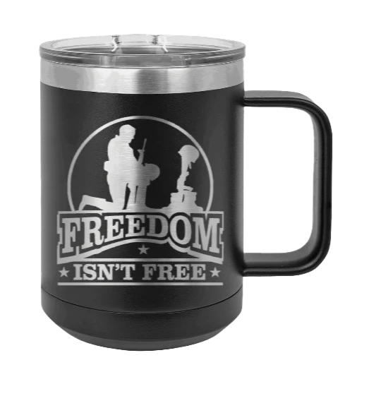 Freedom Isn't Free - 15oz Mug Laser Engraved