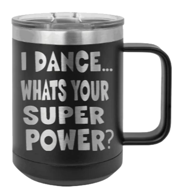 Dance Is My Superpower - 15oz Mug Laser Engraved