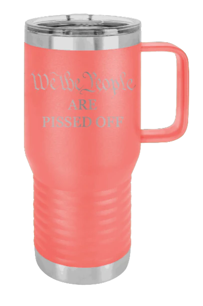 We The People Are Pissed Off - 20oz Mug Laser Engraved - Image 3