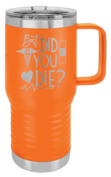 But Did You Die - 20oz Mug Laser Engraved - Image 10