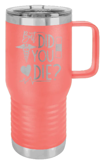 But Did You Die - 20oz Mug Laser Engraved - Image 2