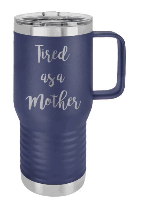 Tired As A Mother - 20oz Mug Laser Engraved - Image 9