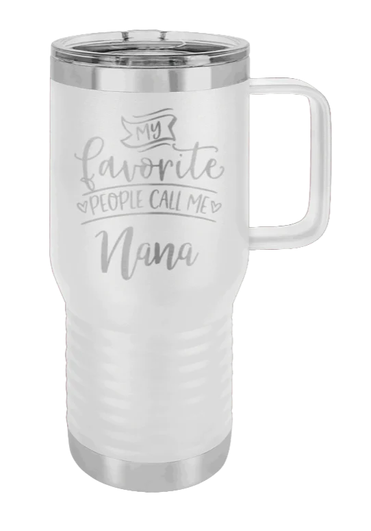 My Favorite People Call Me Nana - 20oz Mug Laser Engraved - Image 16