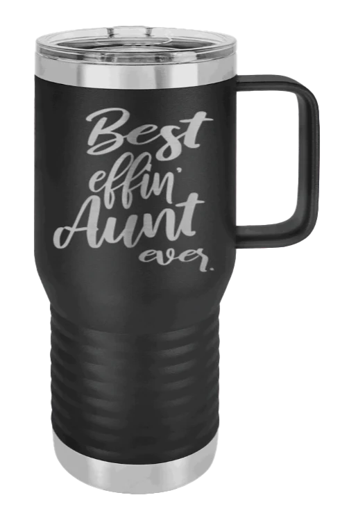 Best Effin Aunt Ever - 20oz Mug Laser Engraved