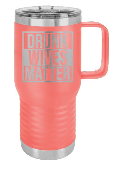 Drunk Wives Matter - 20oz Mug Laser Engraved - Image 3