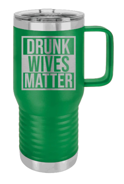 Drunk Wives Matter - 20oz Mug Laser Engraved - Image 5