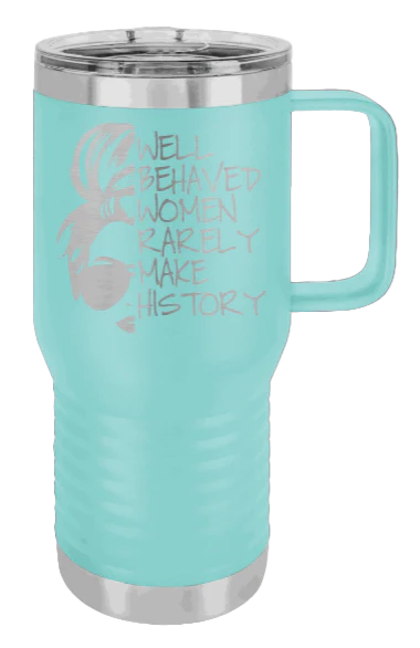 Well Behaved Women - 20oz Mug Laser Engraved - Image 15