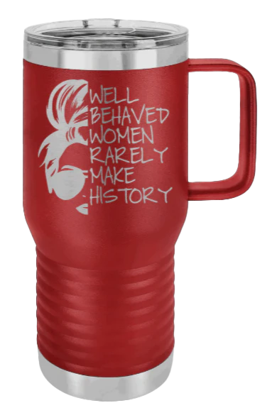 Well Behaved Women - 20oz Mug Laser Engraved - Image 8