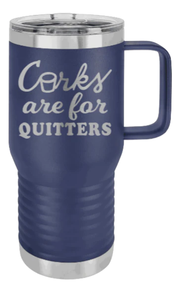 Corks Are For Quitters - 20oz Mug Laser Engraved - Image 9