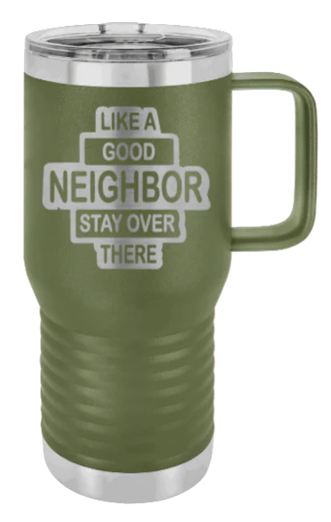 Like A Good Neighbor - 20oz Mug Laser Engraved - Image 10