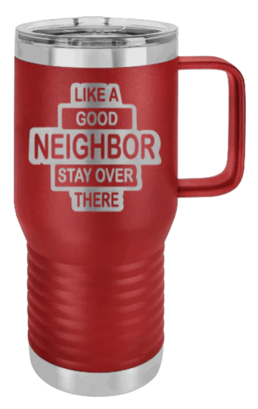 Like A Good Neighbor - 20oz Mug Laser Engraved - Image 8