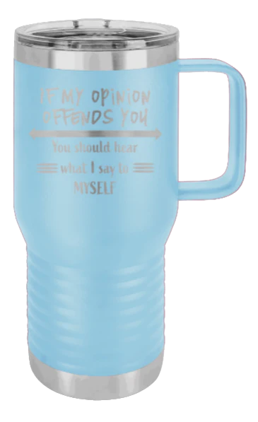 If My Opinon Offends You - 20oz Mug Laser Engraved - Image 6