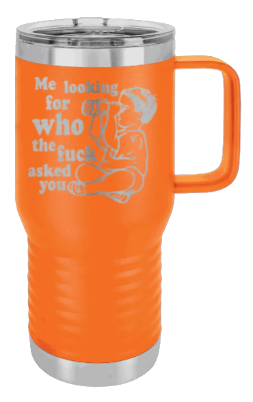 Who The F*ck Ask You - 20oz Mug Laser Engraved - Image 11