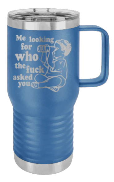 Who The F*ck Ask You - 20oz Mug Laser Engraved - Image 2
