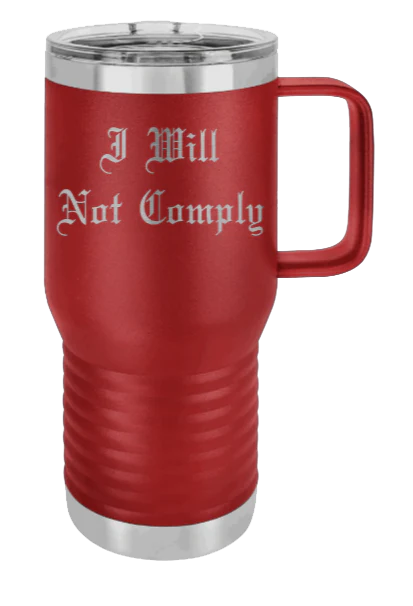 I Will Not Comply - 20oz Mug Laser Engraved - Image 8