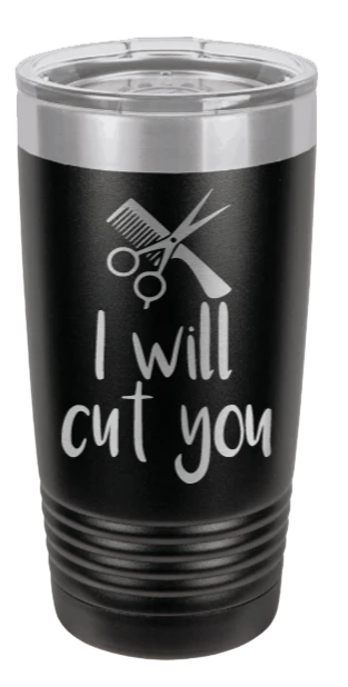I Will Cut You - 20oz Tumbler