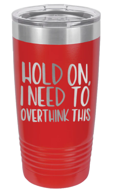 Hold On I Need To Overthink This - 20oz Tumbler - Image 14