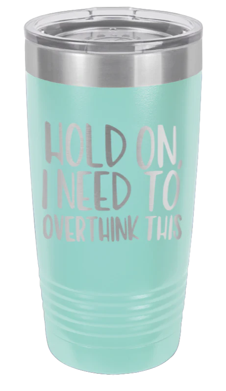 Hold On I Need To Overthink This - 20oz Tumbler - Image 15