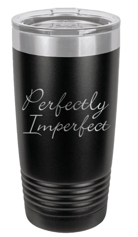 Perfectly Imperfect - 20oz Tumbler