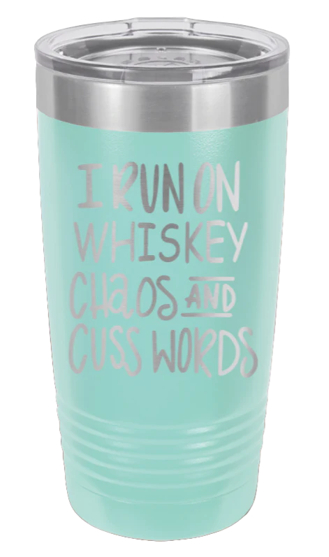 I Run On Whiskey Chaos And Cuss Words - 20oz Tumbler - Image 15