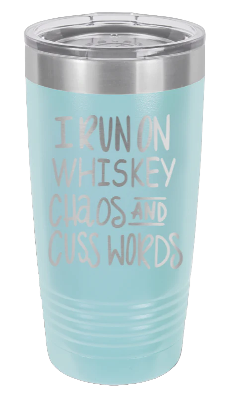 I Run On Whiskey Chaos And Cuss Words - 20oz Tumbler - Image 6