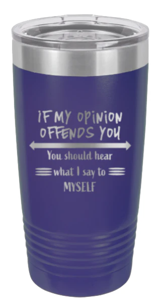 If My Opinion Offends You - 20oz Tumbler - Image 13