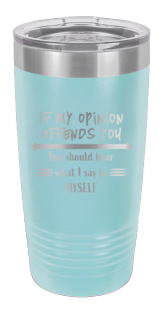If My Opinion Offends You - 20oz Tumbler - Image 6