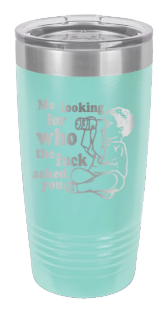 Who The F*ck Asked You - 20oz Tumbler - Image 15