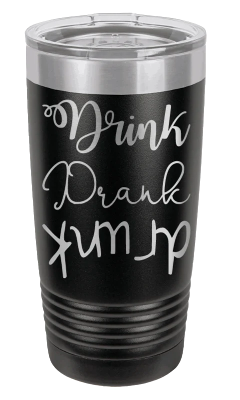 Drink Drank Drunk - 20oz Tumbler