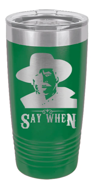 Tombstone | Say When 2 - 20oz Tumbler - Image 5