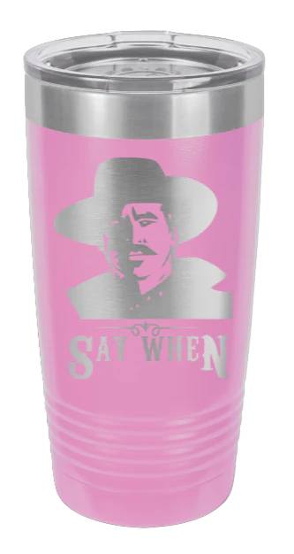 Tombstone | Say When 2 - 20oz Tumbler - Image 7