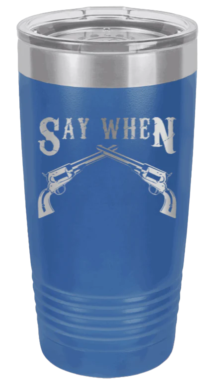 Tombstone | Say When  - 20oz Tumbler - Image 2