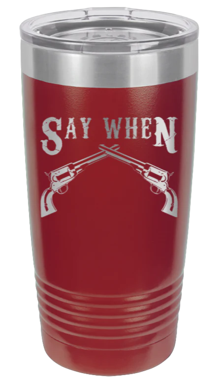 Tombstone | Say When  - 20oz Tumbler - Image 8