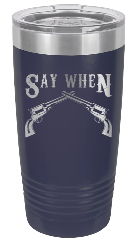 Tombstone | Say When  - 20oz Tumbler - Image 9