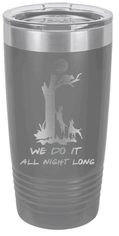 We Do It All Night Long - 20oz Tumbler - Image 4