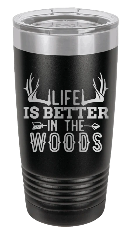 Life Is Better In The Woods - 20oz Tumbler