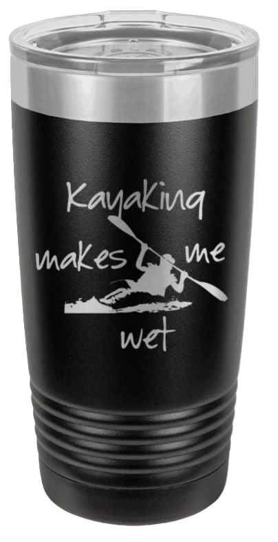 Kayaking Makes Me Wet - 20oz Tumbler
