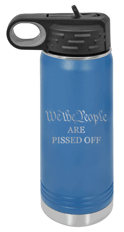 We The People Are Pissed Off - 20oz Water Bottle Laser Engraved - Image 2