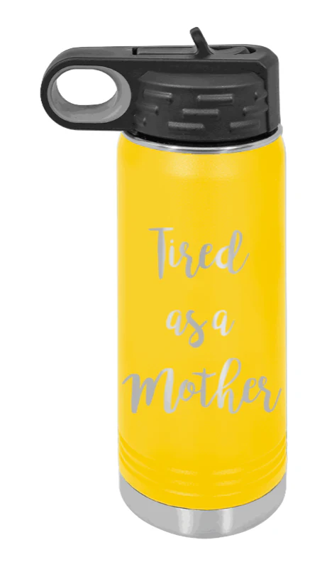 Tired As A Mother - 20oz Water Bottle Laser Engraved - Image 16
